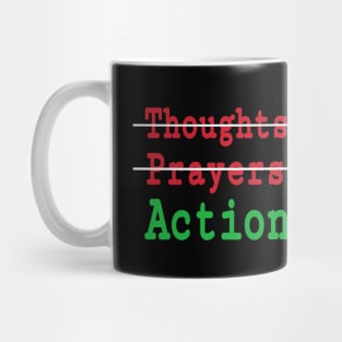 🚫Thoughts - 🚫Prayers - ✔️Action - Back Mug